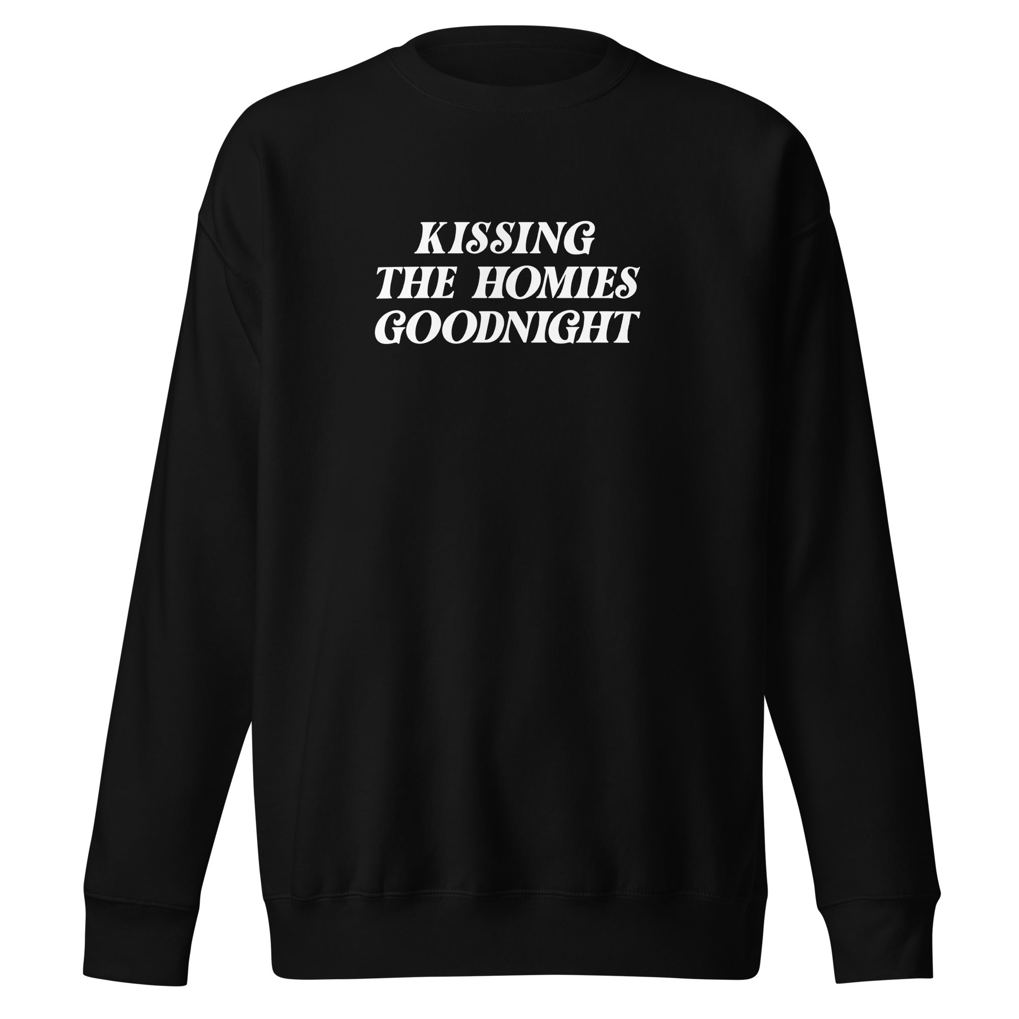 ‘Kissing the Homies Goodnight’ Unisex Crewneck